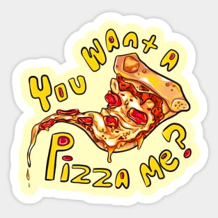 You want a pizza me? Sticker